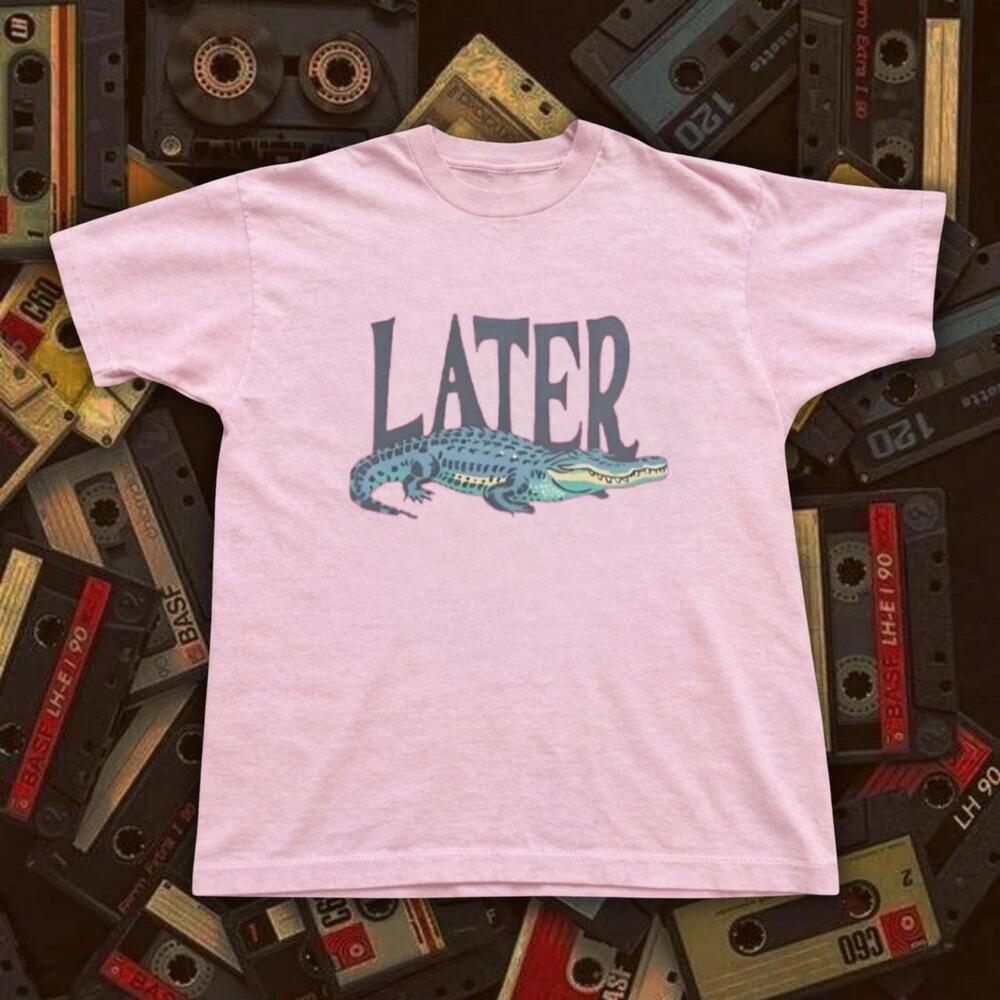 Later Alligator T-Shirt